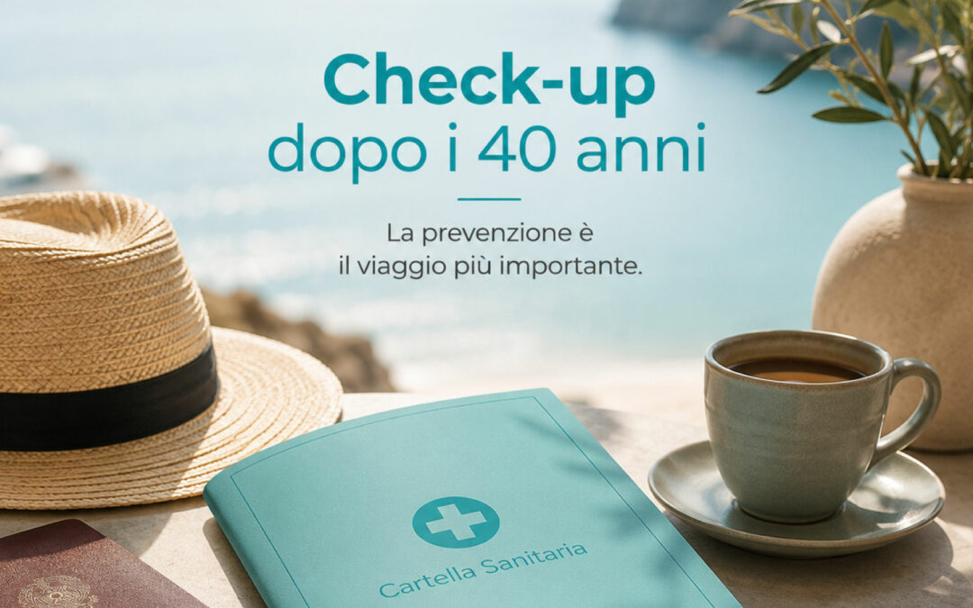 Check-up dopo i 40 anni: quali controlli fare prima delle vacanze a Pisogne e in Valle Camonica